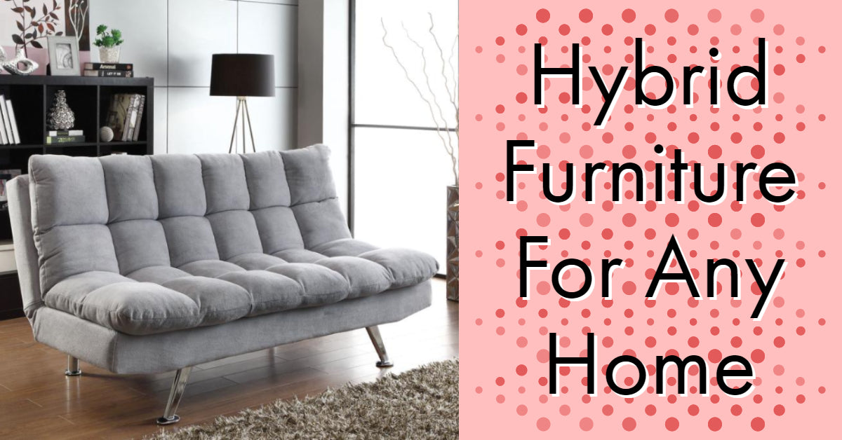 Hybrid Pieces Make Small Spaces Sing