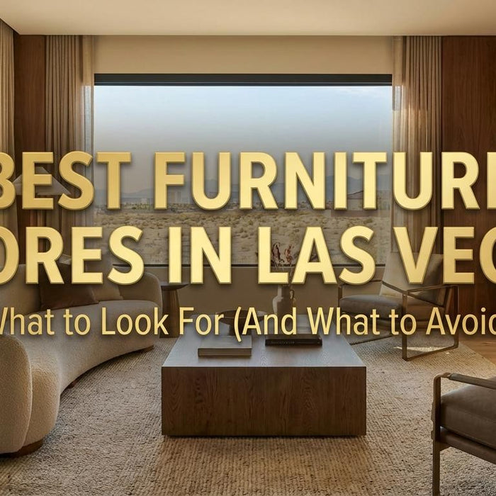 Best Furniture Stores in Las Vegas: What to Look For (And What to Avoid)