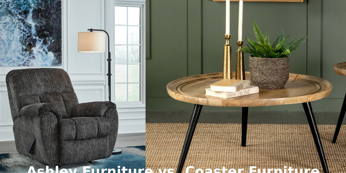 Ashley Furniture vs. Coaster Furniture: Which Brand Is Right for You?