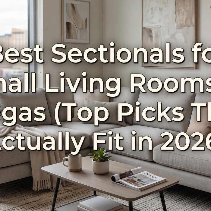 Best Sectionals for Small Living Rooms in Las Vegas (Top Picks That Actually Fit in 2026)